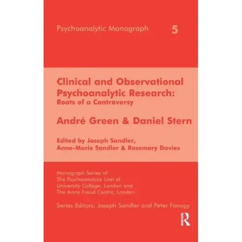 Clinical and Observational Psychoanalytic Research: Roots of a Controversy - Andre Green & Daniel Stern