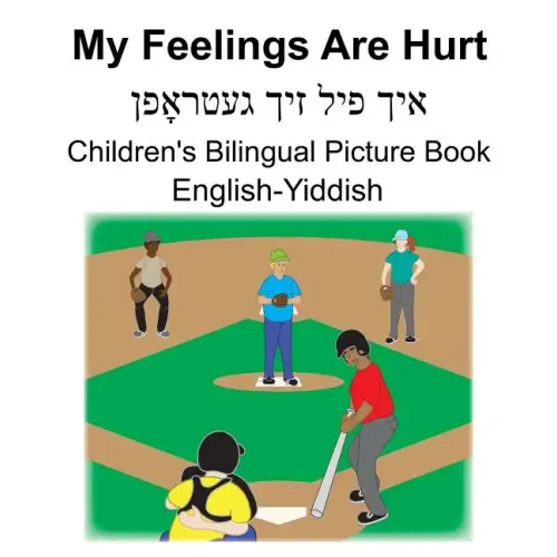 English-Yiddish My Feelings Are Hurt Children's Bilingual Picture Book