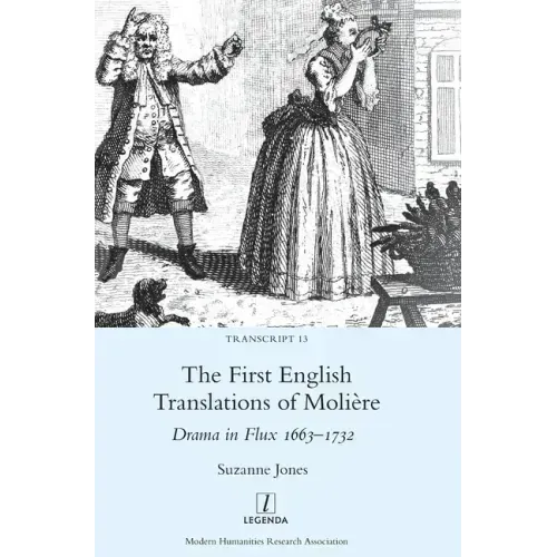 The First English Translations of Molière: Drama in Flux 1663-1732