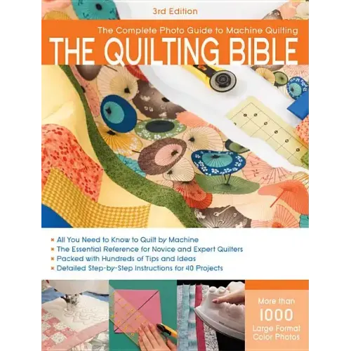 Quilting Bible, 3rd Edition: The Complete Photo Guide to Machine Quilting