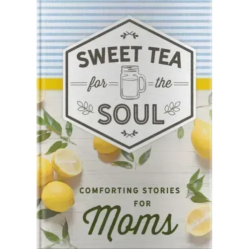 Sweet Tea for the Soul: Comforting Stories for Moms