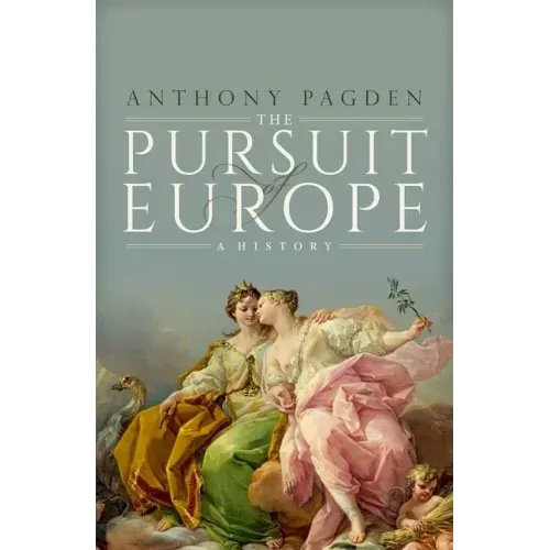 The Pursuit of Europe: A History