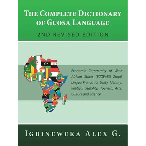 The Complete Dictionary of Guosa Language 2Nd Revised Edition: Economic Community of West African States (Ecowas) Zonal Lingua Franca for Unity, Ident