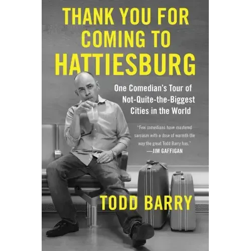 Thank You for Coming to Hattiesburg: One Comedian's Tour of Not-Quite-The-Biggest Cities in the World