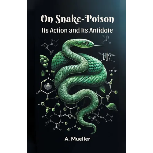 On Snake-Poison Its Action And Its Antidote