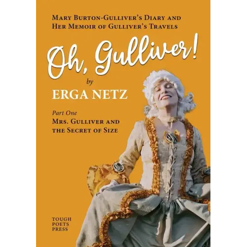 Oh, Gulliver!: Mary Burton-Gulliver's Diary and Her Memoir of Gulliver's Travels
