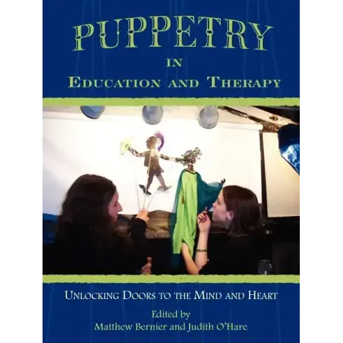 Puppetry in Education and Therapy: Unlocking Doors to the Mind and Heart