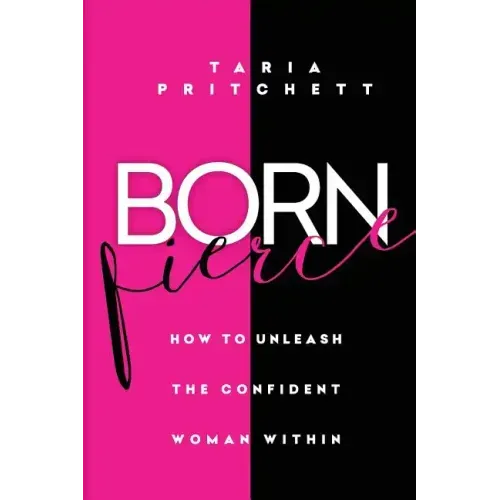 Born FIERCE: How to Unleash the Confident Woman Within