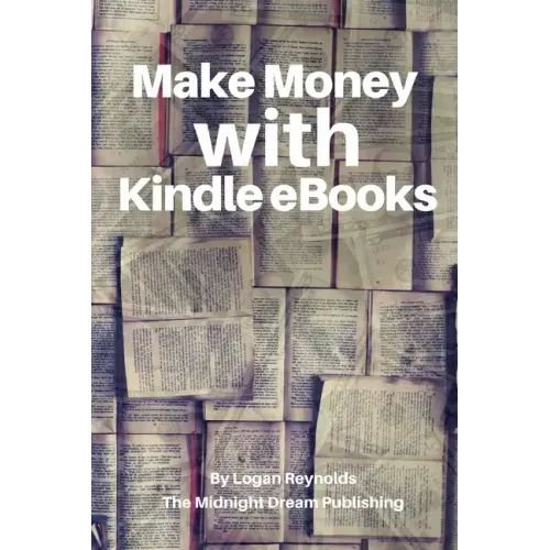 Make Money with Kindle eBooks: How to Make Money with Kindle eBooks