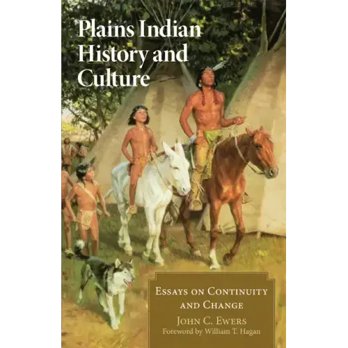 Plains Indian History and Culture: Essays on Continuity and Change