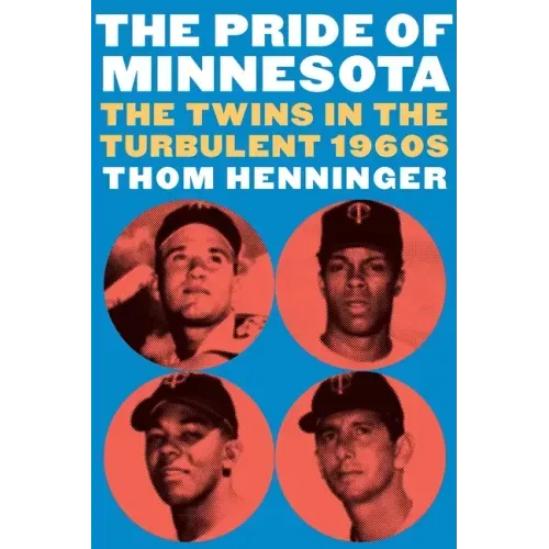 The Pride of Minnesota: The Twins in the Turbulent 1960s