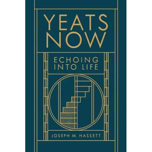 Yeats Now: Echoing Into Life