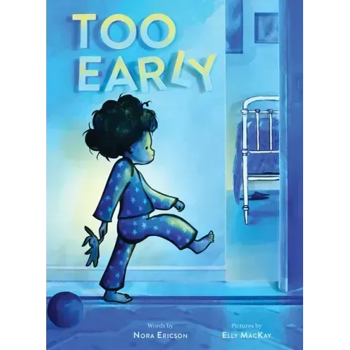 Too Early: A Picture Book