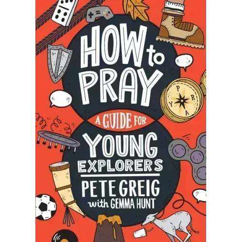 How to Pray: A Guide for Young Explorers