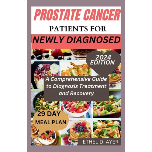 Prostate Cancer Patients for Newly Diagnosed: A Comprehensive Guide to Diagnosis Treatment and Recovery