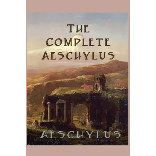The Complete Aeschylus