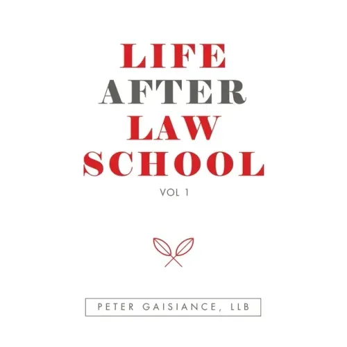 Life After Law School: Vol 1