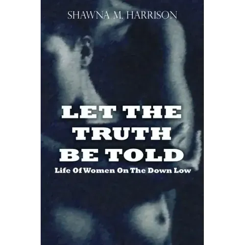 Let the Truth Be Told Life of Women on the Down Low