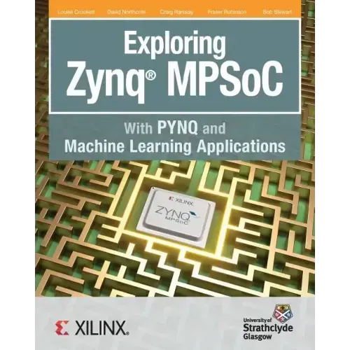 Exploring Zynq MPSoC: With PYNQ and Machine Learning Applications