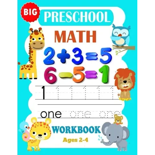 Big Preschool Math Workbook Ages 2-4: Preschool Math Workbook For Toddlers Ages 2-4 . And Math Activity Book With Number Tracing, Counting and Matchin