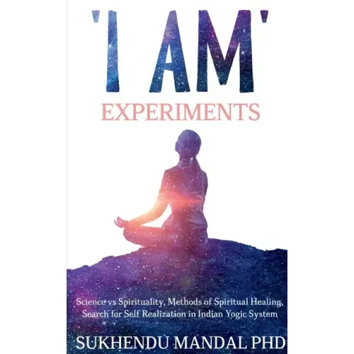 'I AM' Experiments: Search for Healing and Self Realization in Indian Yogic System