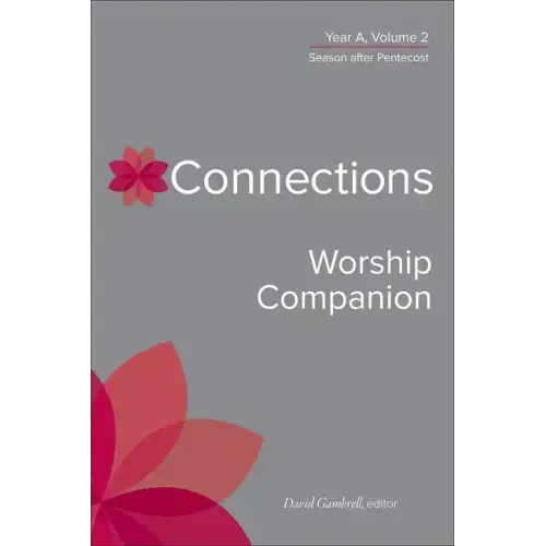 Connections Worship Companion, Year A, Volume 2: Season After Pentecost