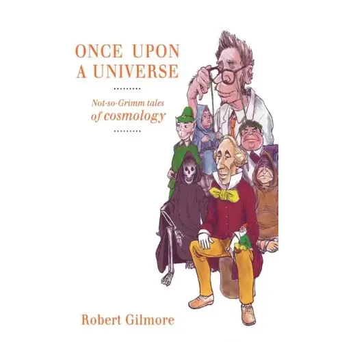 Once Upon a Universe: Not-So-Grimm Tales of Cosmology