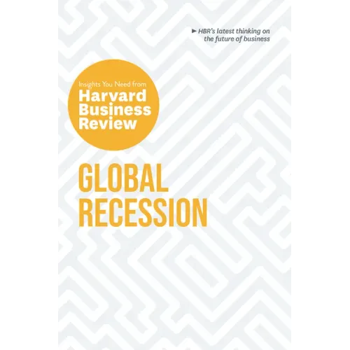 Global Recession: The Insights You Need from Harvard Business Review