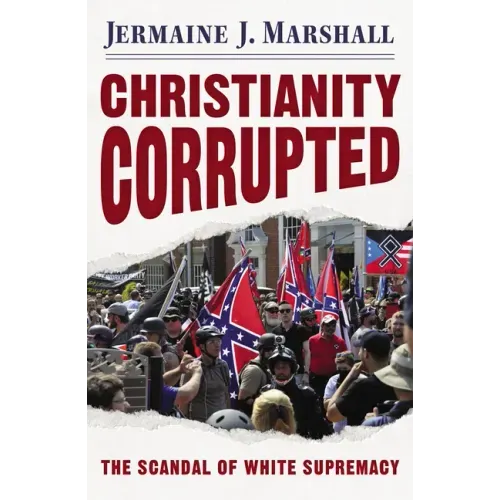 Christianity Corrupted: The Scandal of White Supremacy
