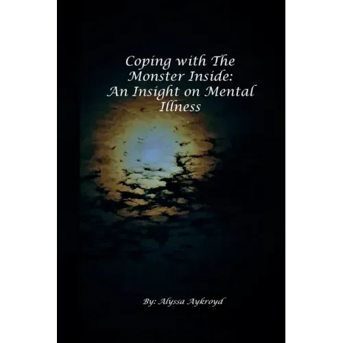 Coping with the Monster Inside: An Insight on Mental Illness
