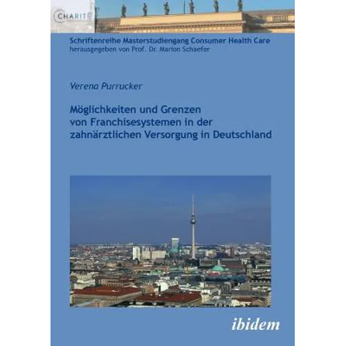 Möglichkeiten und Grenzen von Franchisesystemen in der zahnärztlichen Versorgung in Deutschland.