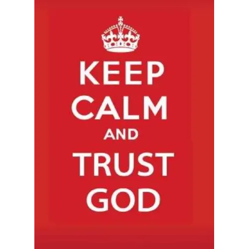 Keep Calm and Trust God