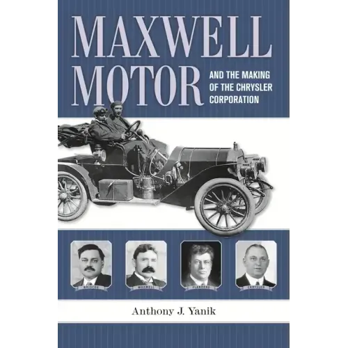 Maxwell Motor and the Making of the Chrysler Corporation