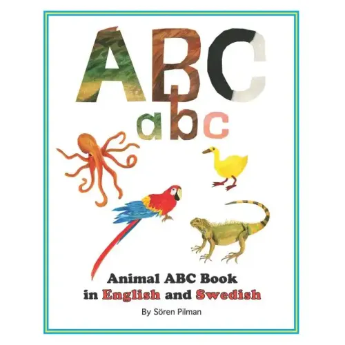 Animal ABC book in English and Swedish: An ABC book with pictures of animals and words in English and Swedish
