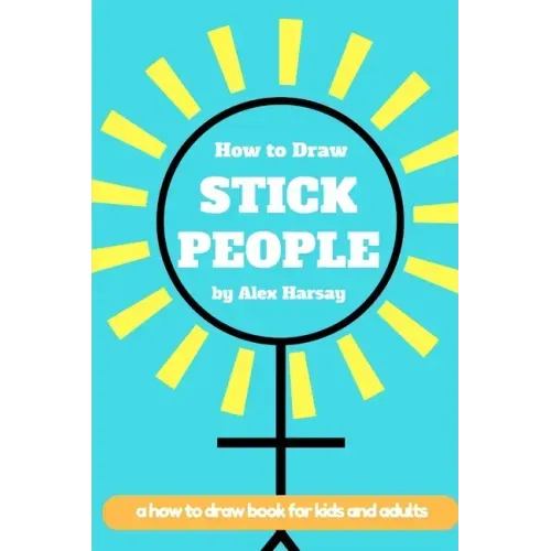 How to Draw Stick People: a how to draw book for real people