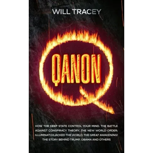 Qanon: How the Deep State Control Your Mind. The Battle Against Conspiracy Theory. The New World Order; Illuminati Hijacked The World. The Great Awake