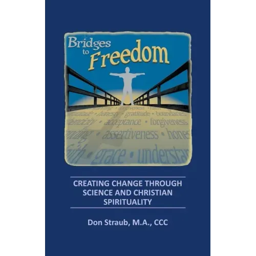 Bridges to Freedom: Creating Change Through Science and Christian Spirituality