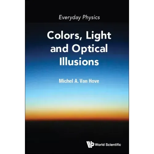 Everyday Physics: Colors, Light and Optical Illusions