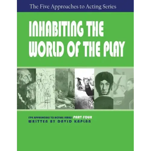 Inhabiting the World of the Play, Part Four of the Five Approaches to Acting Series