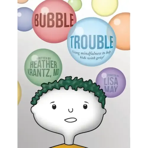 Bubble Trouble: Using mindfulness to help kids with grief