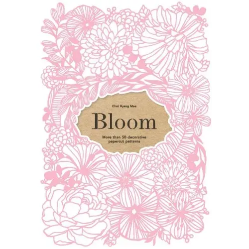 Bloom: More Than 50 Decorative Papercut Patterns