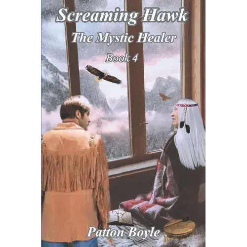 Screaming Hawk: The Mystic Healer Book 4