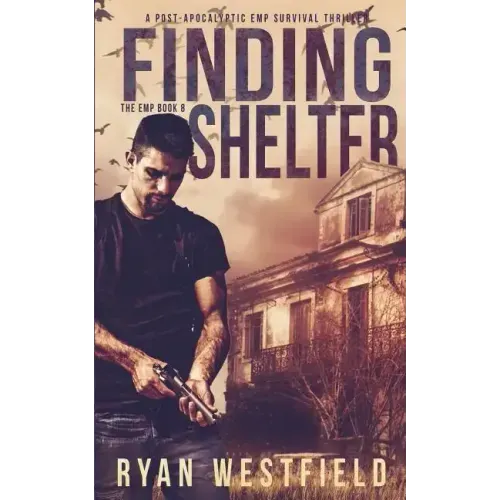 Finding Shelter: A Post-Apocalyptic EMP Survival Thriller