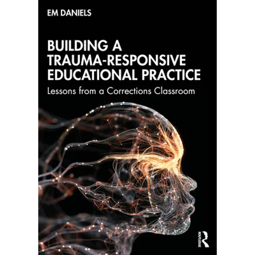 Building a Trauma-Responsive Educational Practice: Lessons from a Corrections Classroom