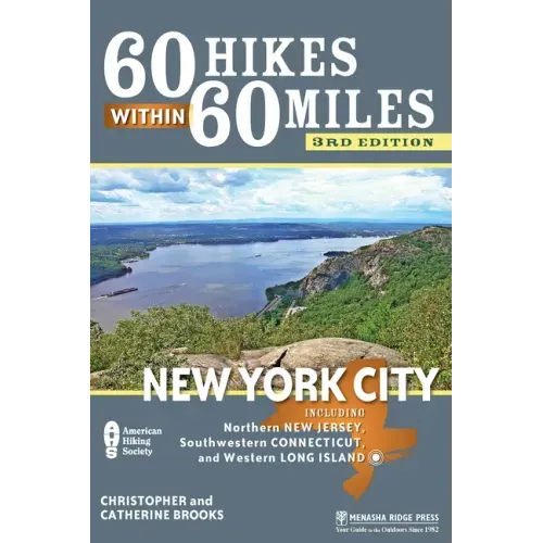 60 Hikes Within 60 Miles: New York City: Including Northern New Jersey, Southwestern Connecticut, and Western Long Island