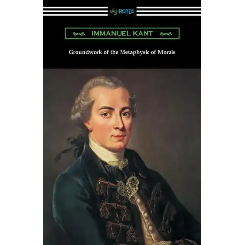 Groundwork of the Metaphysic of Morals (Translated by Thomas Kingsmill Abbott)