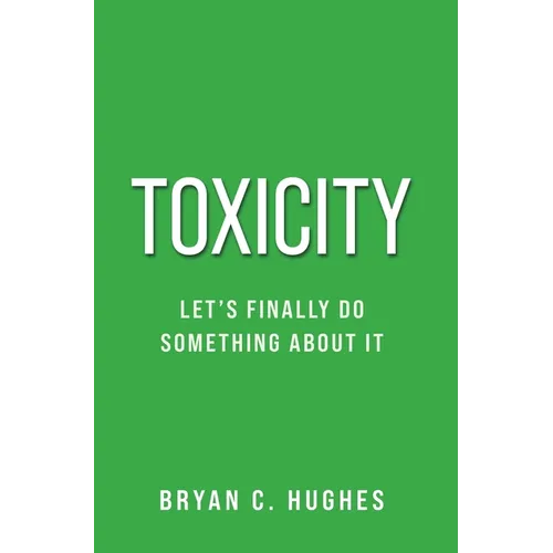 Toxicity: Let's Finally Do Something About It!
