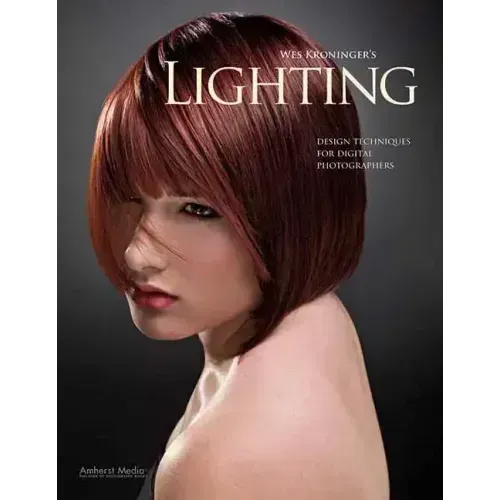 Wes Kroninger's Lighting: Design Techniques for Digital Photographers