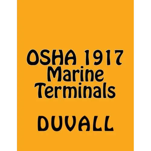 OSHA 1917 Marine Terminals 2017 Edition: OSHA Part 1917 Marine Terminals Textbook