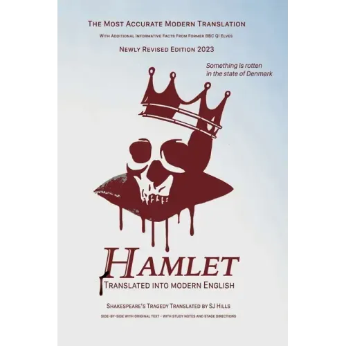 Hamlet Translated Into Modern English: The most accurate line-by-line translation available, alongside original English, stage directions and historic